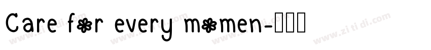 Care for every momen字体转换